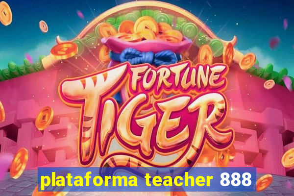 plataforma teacher 888